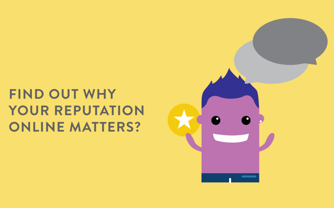 Find Out Why Your Reputation Online Matters?