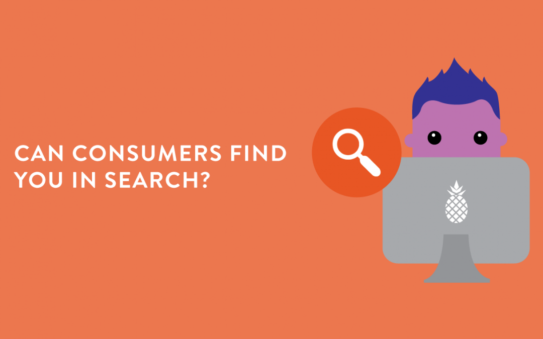 Can consumers find you in search?