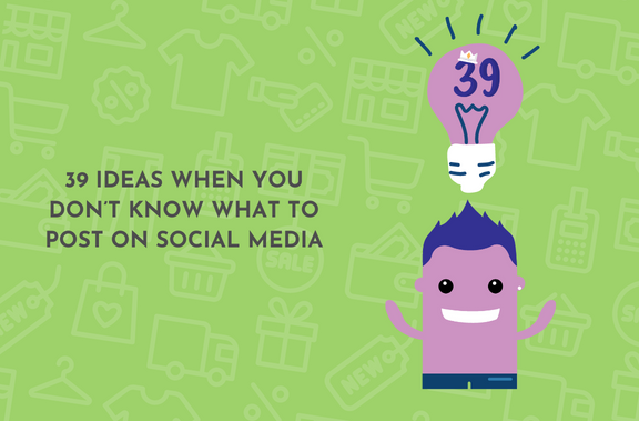 39 Ideas For When You Don’t Know What to Post on Social Media